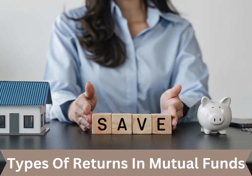 5 Types Of Returns In Mutual Funds In 2023